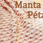 RECEITA: MANTA DE TRICÔ – MANTA PÉTALA